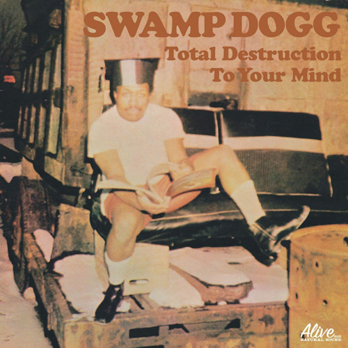 SWAMP DOGG - TOTAL DESTRUCTION TO YOUR MINDSWAMP DOGG - TOTAL DESTRUCTION TO YOUR MIND.jpg